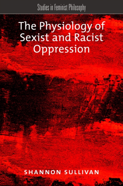 Book Cover for Physiology of Sexist and Racist Oppression by Shannon Sullivan