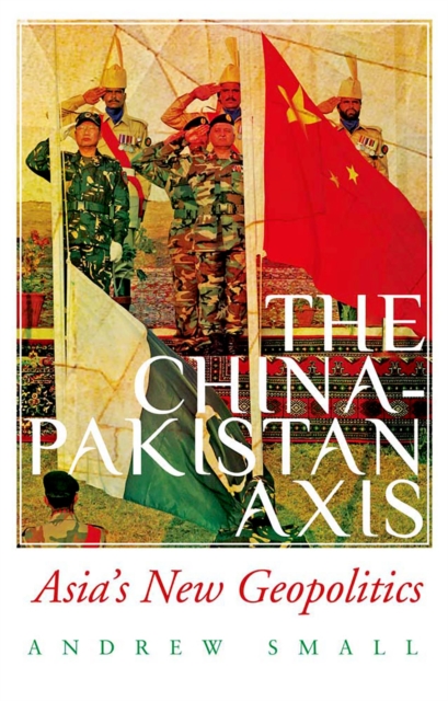 Book Cover for China-Pakistan Axis by Andrew Small