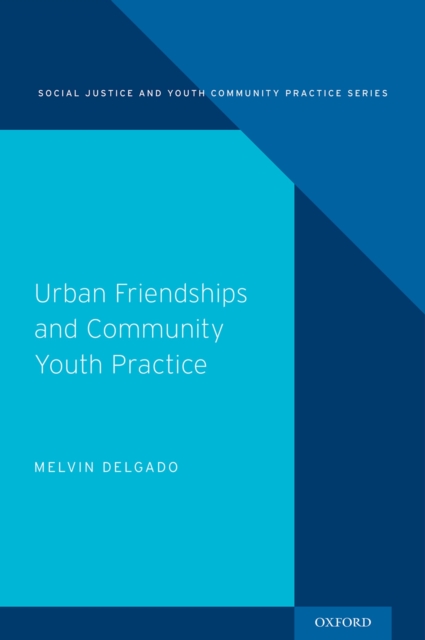 Book Cover for Urban Friendships and Community Youth Practice by Melvin Delgado