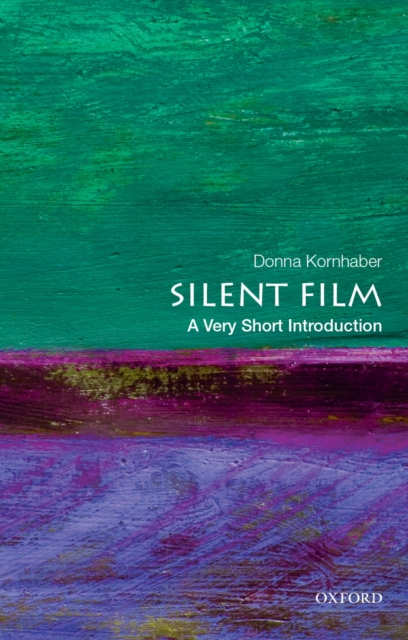 Book Cover for Silent Film: A Very Short Introduction by Donna Kornhaber