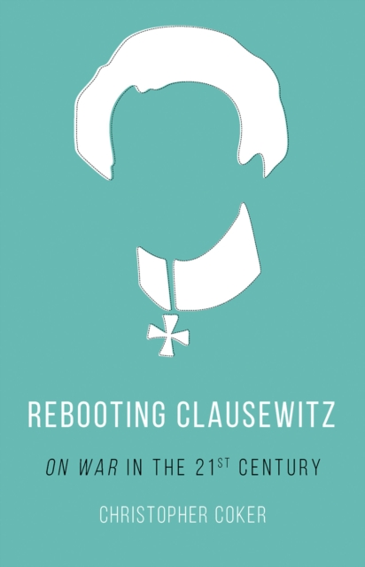 Book Cover for Rebooting Clausewitz by Christopher Coker