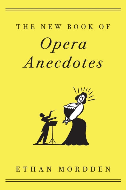 Book Cover for New Book of Opera Anecdotes by Ethan Mordden