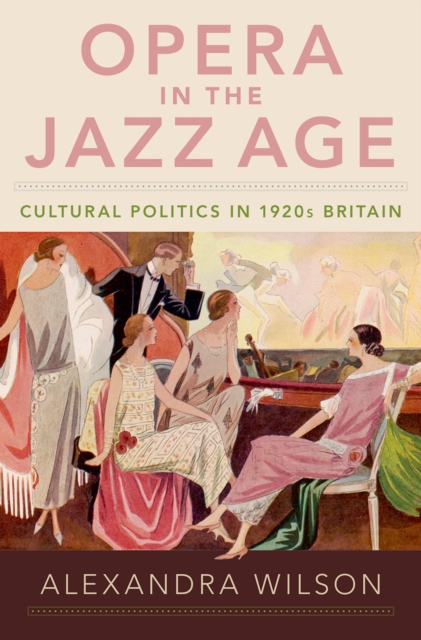 Book Cover for Opera in the Jazz Age by Alexandra Wilson