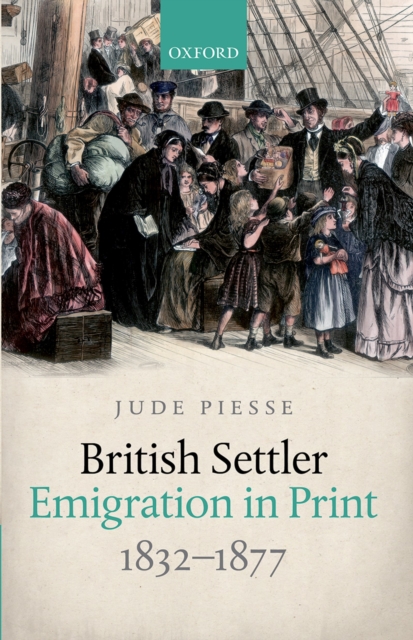 Book Cover for British Settler Emigration in Print, 1832-1877 by Jude Piesse