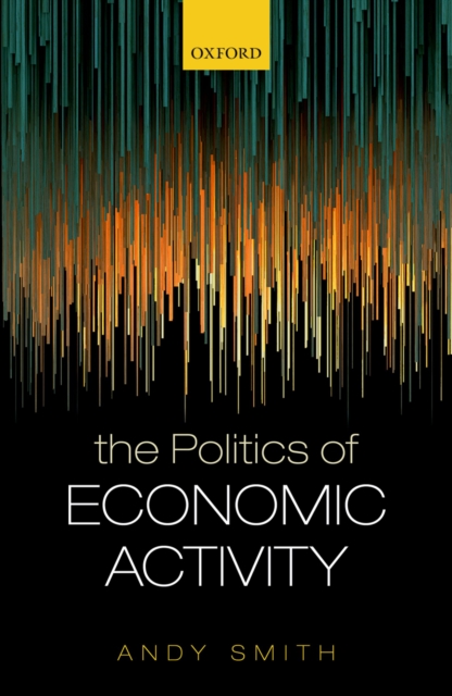 Book Cover for Politics of Economic Activity by Andy Smith