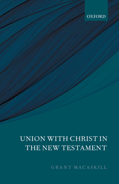 Book Cover for Union with Christ in the New Testament by Grant Macaskill