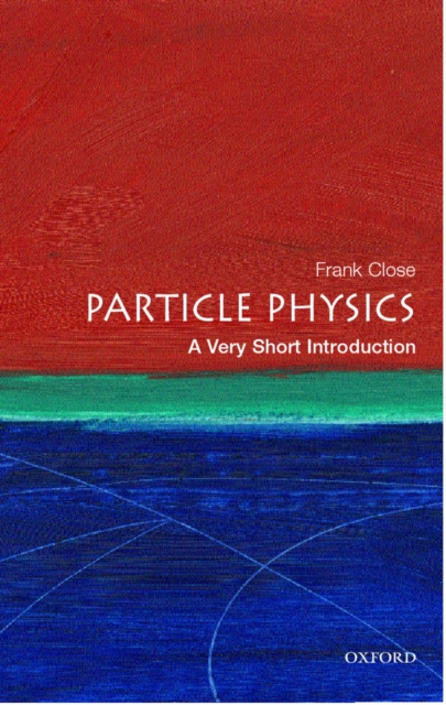 Book Cover for Particle Physics: A Very Short Introduction by Frank Close