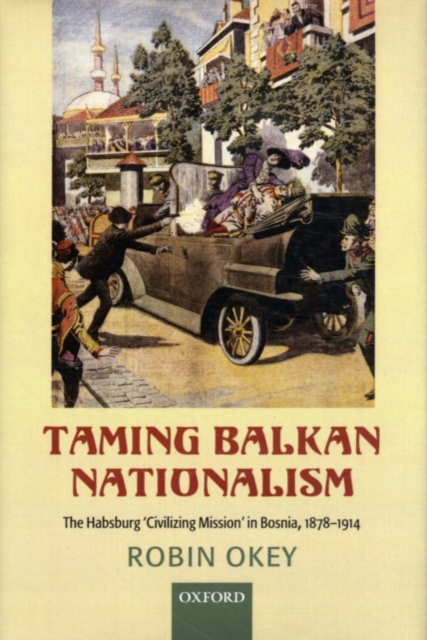 Book Cover for Taming Balkan Nationalism by Robin Okey