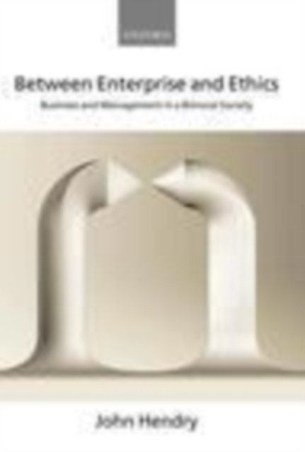 Book Cover for Between Enterprise and Ethics by John Hendry