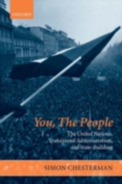 Book Cover for You, The People: The United Nations, Transitional Administration, and State-Building by Simon Chesterman