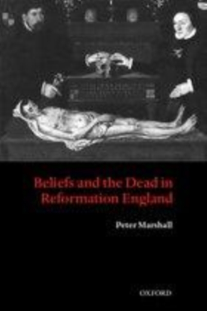 Book Cover for Beliefs and the Dead in Reformation England by Peter Marshall