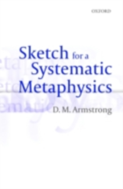 Book Cover for Sketch for a Systematic Metaphysics by D. M. Armstrong