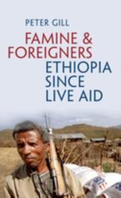 Book Cover for Famine and Foreigners: Ethiopia Since Live Aid by Gill, Peter