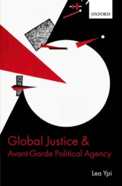 Book Cover for Global Justice and Avant-Garde Political Agency by Lea Ypi