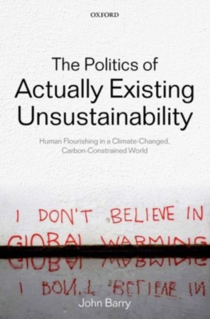 Book Cover for Politics of Actually Existing Unsustainability by John Barry