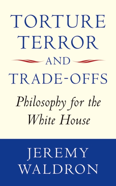 Book Cover for Torture, Terror, and Trade-Offs by Jeremy Waldron