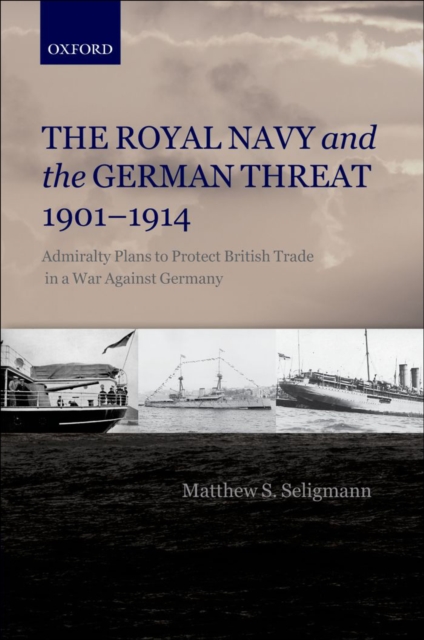 Book Cover for Royal Navy and the German Threat 1901-1914 by Matthew S. Seligmann