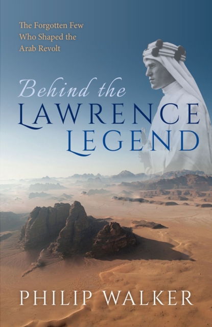 Book Cover for Behind the Lawrence Legend by Philip Walker