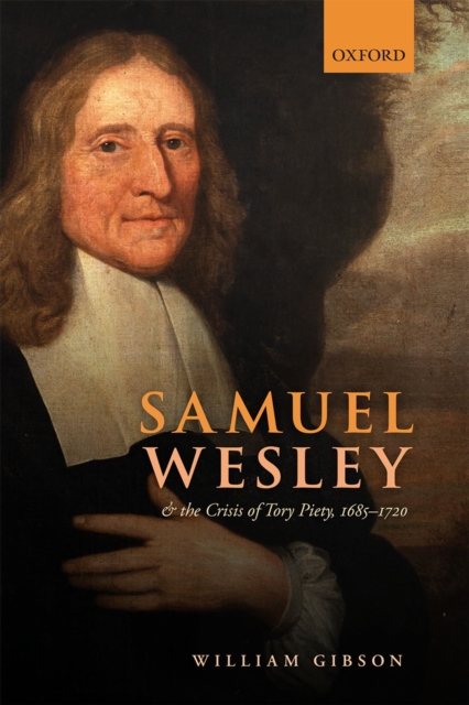 Book Cover for Samuel Wesley and the Crisis of Tory Piety, 1685-1720 by Gibson, William