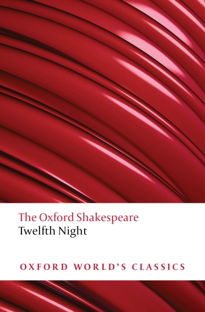 Book Cover for Twelfth Night, or What You Will: The Oxford Shakespeare by Shakespeare, William