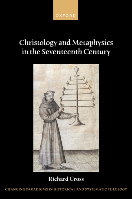 Book Cover for Christology and Metaphysics in the Seventeenth Century by Richard Cross