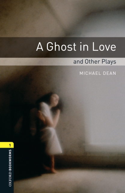 Book Cover for Ghost in Love and Other Plays Level 1 Oxford Bookworms Library by Michael Dean