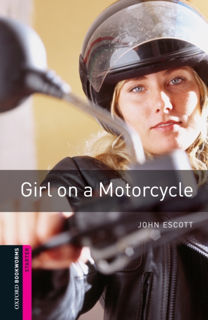 Book Cover for Girl on a Motorcycle Starter Level Oxford Bookworms Library by John Escott