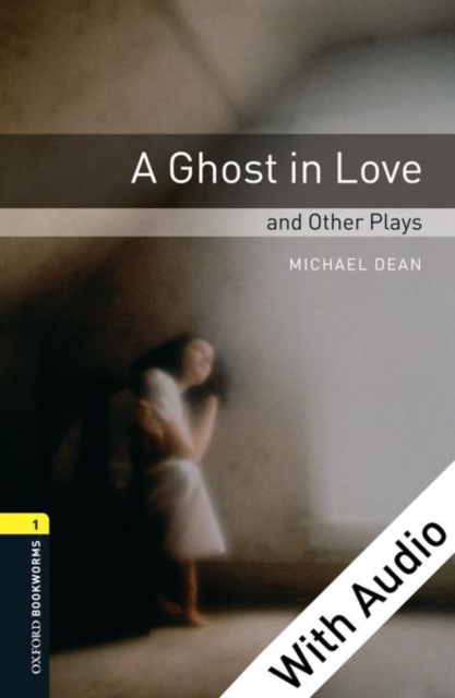 Book Cover for Ghost in Love and Other Plays - With Audio Level 1 Oxford Bookworms Library by Michael Dean