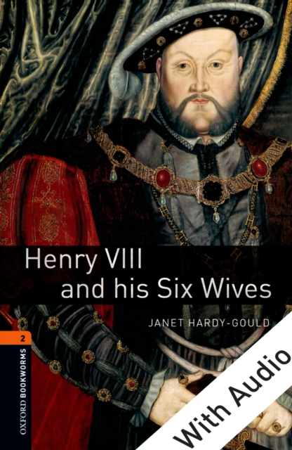 Book Cover for Henry VIII and his Six Wives - With Audio Level 2 Oxford Bookworms Library by Hardy-Gould, Janet