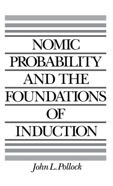 Book Cover for Nomic Probability and the Foundations of Induction by John L. Pollock