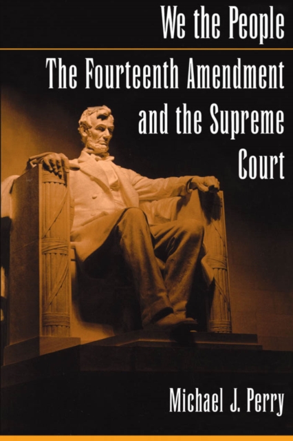 Book Cover for We the People: The Fourteenth Amendment and the Supreme Court by Michael J. Perry