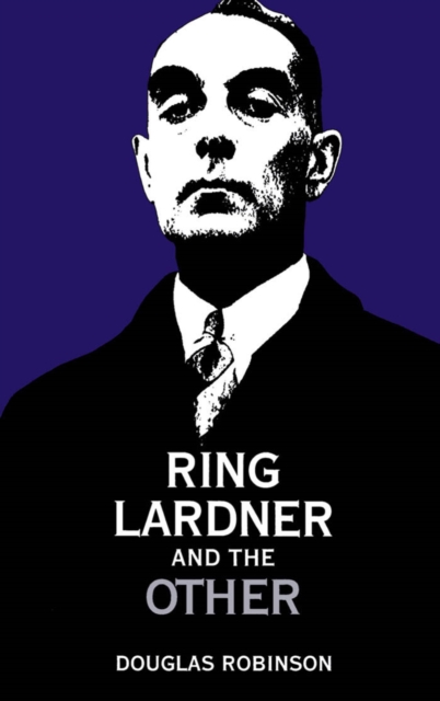 Book Cover for Ring Lardner and the Other by Douglas Robinson