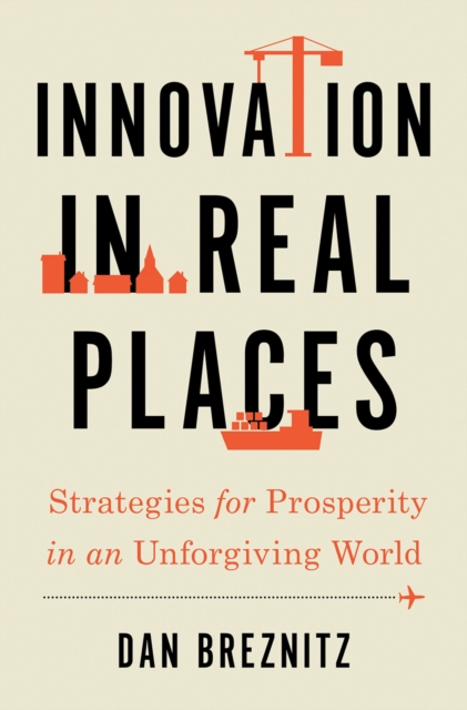 Book Cover for Innovation in Real Places by Dan Breznitz