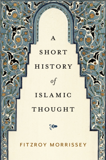 Book Cover for Short History of Islamic Thought by Fitzroy Morrissey