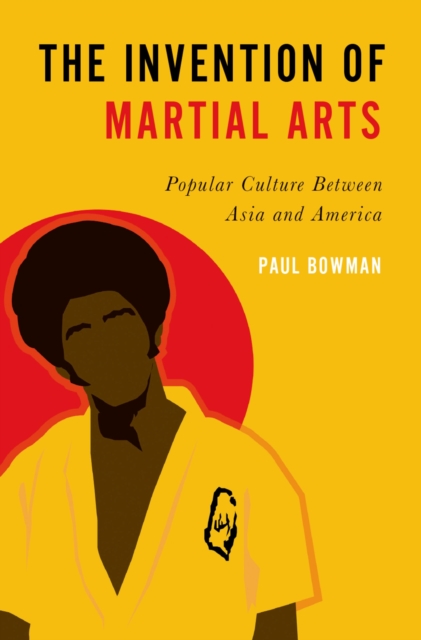 Book Cover for Invention of Martial Arts by Paul Bowman