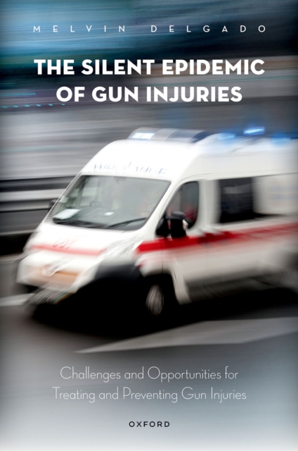 Book Cover for Silent Epidemic of Gun Injuries by Melvin Delgado