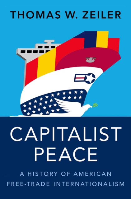 Book Cover for Capitalist Peace by Thomas W. Zeiler