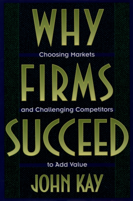 Book Cover for Why Firms Succeed by John Kay