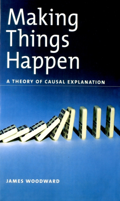 Book Cover for Making Things Happen by James Woodward