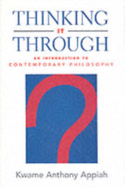 Book Cover for Thinking It Through by Kwame Anthony Appiah