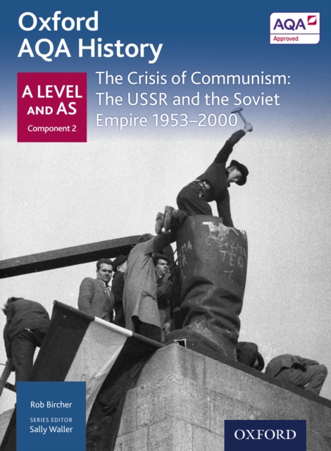 Book Cover for Oxford AQA History: A Level and AS Component 2: The Crisis of Communism: The USSR and the Soviet Empire 1953-2000 by Rob Bircher