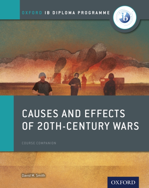 Book Cover for Oxford IB Diploma Programme: Causes and Effects of 20th-Century Wars Course Companion by David Smith