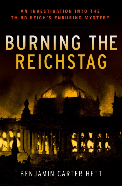 Book Cover for Burning the Reichstag by Benjamin Carter Hett