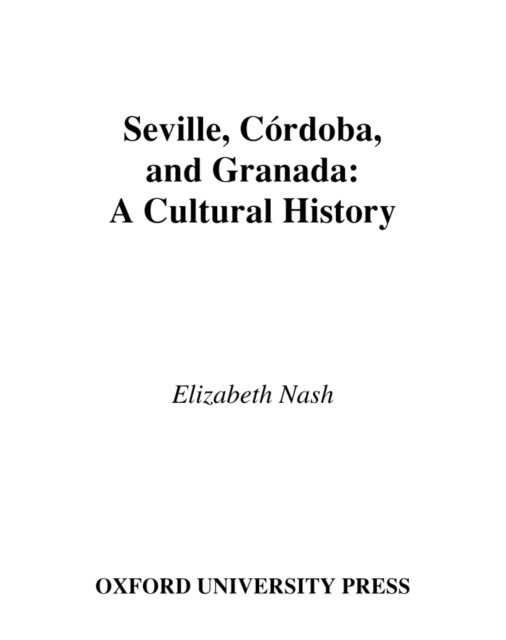 Book Cover for Seville, Cordoba, and Granada: A Cultural History by Nash, Elizabeth