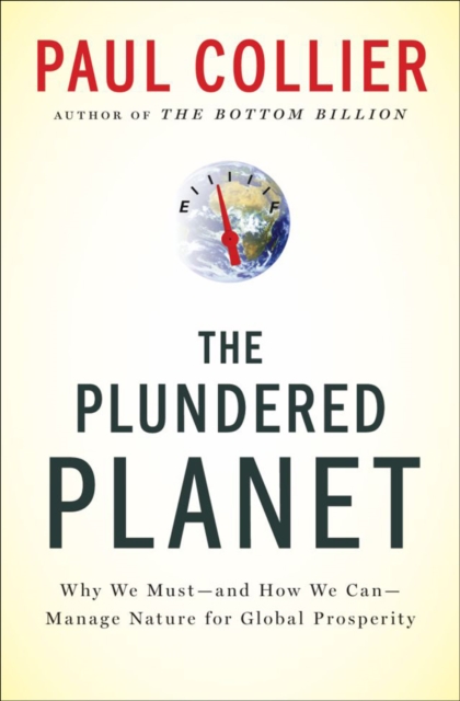 Book Cover for Plundered Planet: Why We Must--and How We Can--Manage Nature for Global Prosperity by Paul Collier