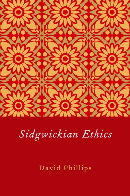 Book Cover for Sidgwickian Ethics by David Phillips