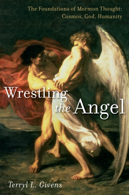 Book Cover for Wrestling the Angel by Terryl L. Givens