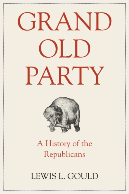 Book Cover for Grand Old Party: A History of the Republicans by Lewis L. Gould