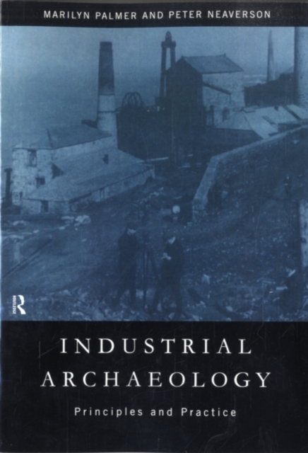 Book Cover for Industrial Archaeology by Peter Neaverson, Marilyn Palmer