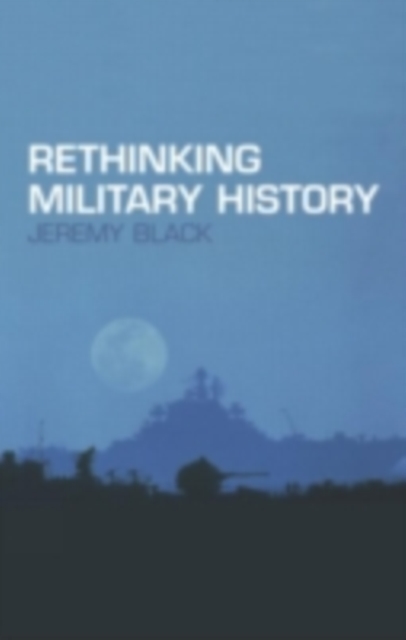 Book Cover for Rethinking Military History by Jeremy Black